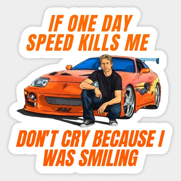 Paul walker quotes { fast and furious supra } Sticker by MOTOSHIFT